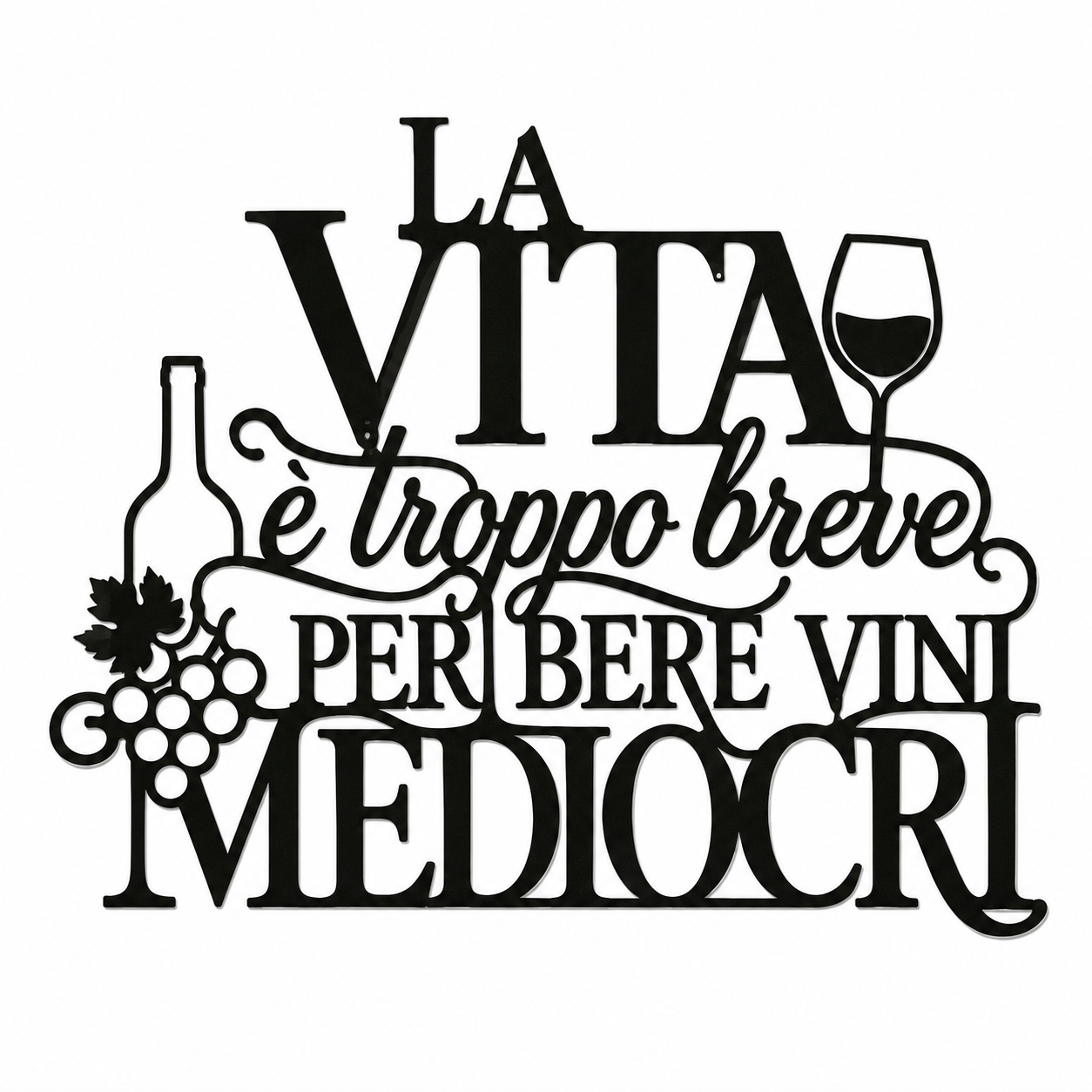 La Vita è Troppo Breve per Bere Vini Mediocri
